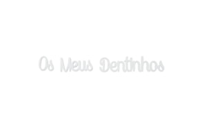 SET 4 FRASES OS MEUS DENTINHOS 9X1.2X0.3CM ACRILICO BRANCO