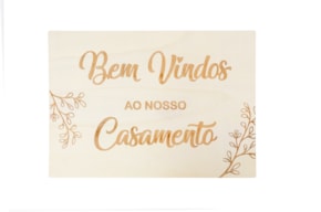 BOARD BEM VINDOS AO NOSSO CASAMENTO 50X35X0.4CM CHOUPO